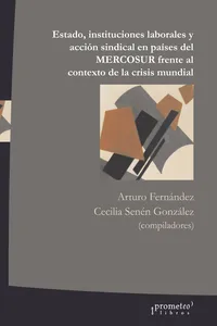 Estado, instituciones laborales y acción sindical en países del Mercosur frente al contexto de la crisis mundial