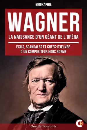 Wagner, la Naissance d’un Géant de l’Opéra