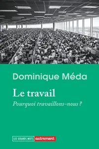 Le travail. Pourquoi travaillons-nous ?_cover