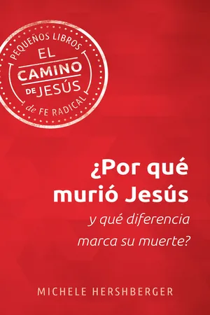 ¿Por qué murió Jesús y qué diferencia marca su muerte?