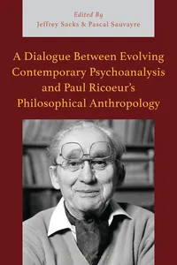 A Dialogue Between Evolving Contemporary Psychoanalysis and Paul Ricoeur’s Philosophical Anthropology_cover