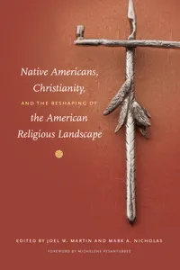 Native Americans, Christianity, and the Reshaping of the American Religious Landscape_cover