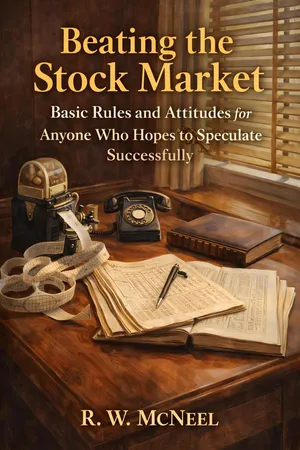 Beating the Stock Market: Basic rules and attitudes for anyone who hopes to speculate successfully