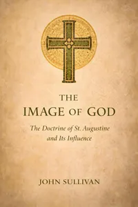 The Image of God; the Doctrine of St. Augustine and Its Influence_cover