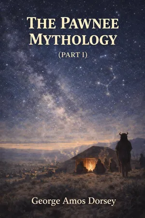 The Pawnee Mythology (Part I)