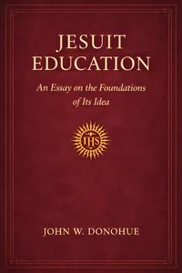 Jesuit education,: An essay on the foundations of its idea_cover