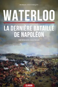 Waterloo : La Dernière Bataille de Napoléon