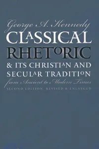 Classical Rhetoric and Its Christian and Secular Tradition from Ancient to Modern Times_cover