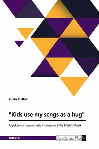 "Kids use my songs as a hug". Aspekte von acousmatic intimacy in Billie Eilish‘s Musik