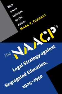 The NAACP's Legal Strategy against Segregated Education, 1925-1950_cover
