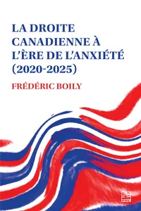 La droite canadienne à l’ère de l’anxiét
