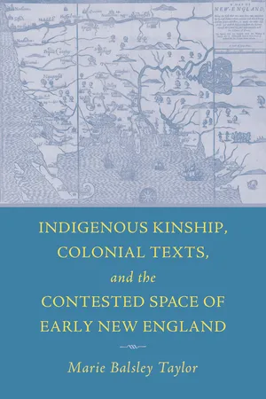 Indigenous Kinship, Colonial Texts, and the Contested Space of Early New England