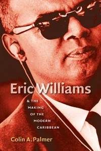 Eric Williams and the Making of the Modern Caribbean_cover