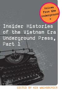 Insider Histories of the Vietnam Era Underground Press, Part 1_cover