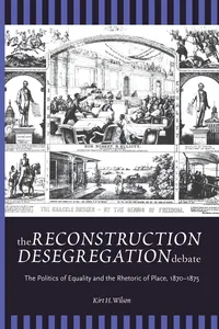 The Reconstruction Desegregation Debate_cover