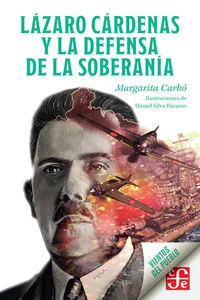 Lázaro Cárdenas y la defensa de la soberanía