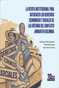 La oferta institucional para satisfacer los derechos económicos y sociales de las víctimas del conflicto armado en Colombia