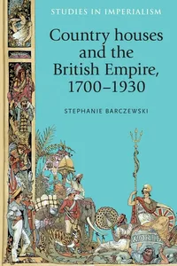 Country houses and the British Empire, 1700–1930_cover