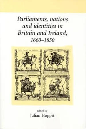 Parliaments, nations and identities in Britain and Ireland, 1660β1850