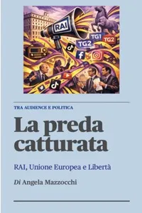 La preda catturata - Rai, Unione Europea e Libertà tra politica e audience