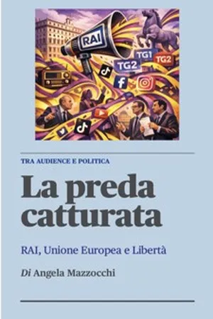 La preda catturata - Rai, Unione Europea e Libertà tra politica e audience