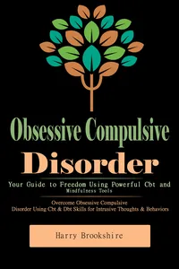 Obsessive Compulsive Disorder: Your Guide to Freedom Using Powerful Cbt and Mindfulness Tools_cover