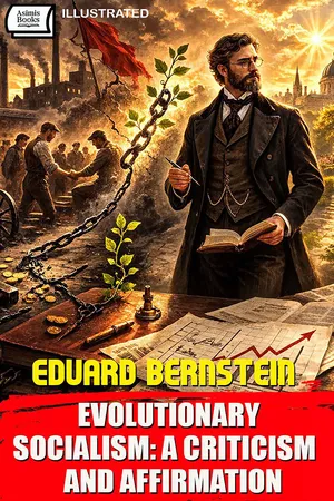 Evolutionary Socialism: A Criticism and Affirmation. Illustrated