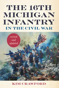 The 16th Michigan Infantry in the Civil War, Revised and Updated_cover