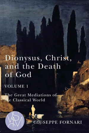 Dionysus, Christ, and the Death of God, Volume 1