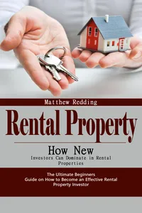 Rental Property: How New Investors Can Dominate in Rental Properties