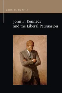 John F. Kennedy and the Liberal Persuasion_cover