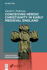 Conceiving Heroic Christianity in Early Medieval England_cover