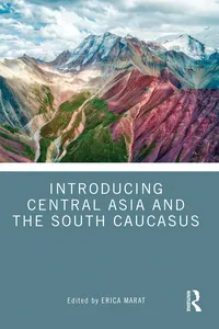 Introducing Central Asia and the South Caucasus