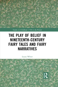 The Play of Belief in Nineteenth-Century Fairy Tales and Fairy Narratives