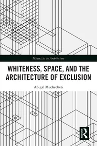 Whiteness, Space, and the Architecture of Exclusion