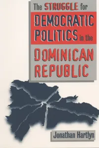 The Struggle for Democratic Politics in the Dominican Republic_cover