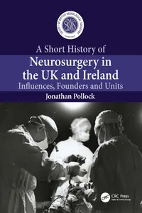 A Short History of Neurosurgery in the UK and Ireland