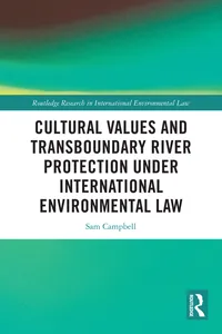 Cultural Values and Transboundary River Protection under International Environmental Law_cover
