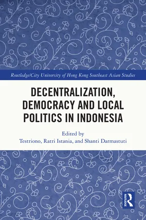 Decentralization, Democracy and Local Politics in Indonesia