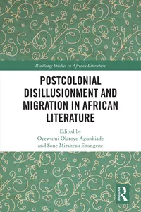 Postcolonial Disillusionment and Migration in African Literature
