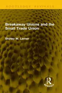 Breakaway Unions and the Small Trade Union_cover