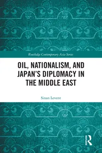 Oil, Nationalism, and Japan’s Diplomacy in the Middle East