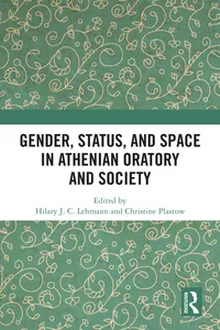 Gender, Status, and Space in Athenian Oratory and Society_cover