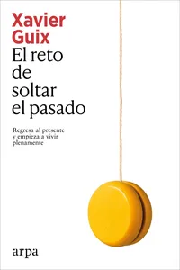 El reto de soltar el pasado