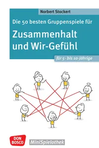 Die 50 besten Gruppenspiele für Zusammenhalt und Wir-Gefühl für 5- bis 10-Jährige - ebook_cover