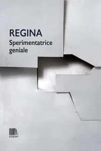 Regina. Sperimentatrice geniale