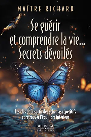 Se guérir et comprendre la vie... Secrets dévoilés