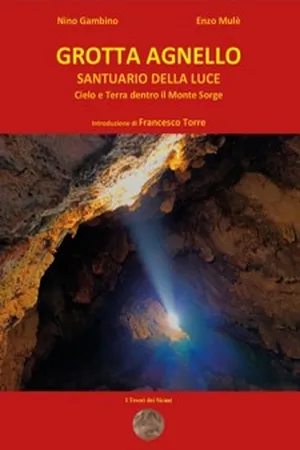 GROTTA AGNELLO SANTUARIO DELLA LUCE Cielo e Terra dentro il Monte Sorge