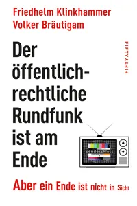 Der öffentlich-rechtliche Rundfunk ist am Ende_cover