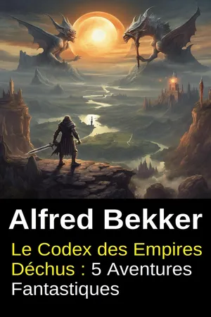 Le Codex des Empires Déchus : 5 Aventures Fantastiques